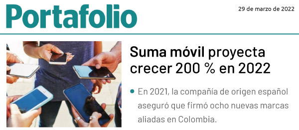 SUMA móvil - Noticia: Suma móvil proyecta crecer 200 % en 2022